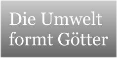 Die Umwelt  formt Gtter