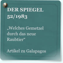 DER SPIEGEL 52/1983  Welches Gemetzel durch das neue Raubtier  Artikel zu Galapagos