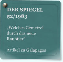 DER SPIEGEL 52/1983  Welches Gemetzel durch das neue Raubtier  Artikel zu Galapagos