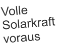 Volle Solarkraft voraus