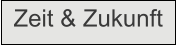 Zeit & Zukunft