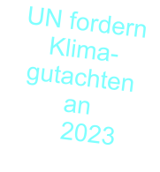 UN fordern Klima-gutachten  an     2023