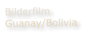 Bilderfilm Guanay/Bolivia