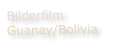 Bilderfilm Guanay/Bolivia