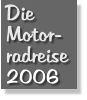 Die Motor- radreise 2006