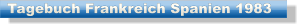 Tagebuch Frankreich Spanien 1983  Tagebuch Frankreich Spanien 1983  Tagebuch Frankreich Spanien 1983